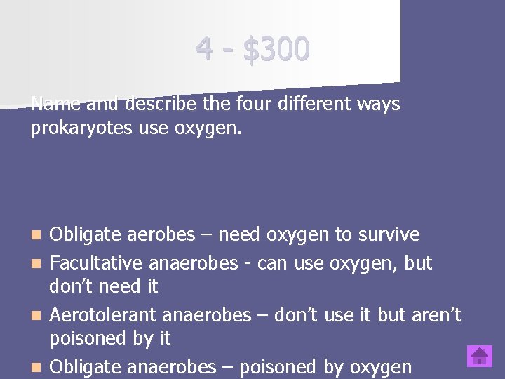 4 - $300 Name and describe the four different ways prokaryotes use oxygen. n