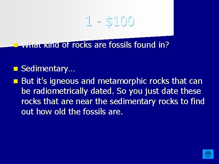 1 - $100 n What kind of rocks are fossils found in? Sedimentary… n
