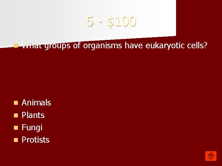 5 - $100 n What groups of organisms have eukaryotic cells? n Animals Plants