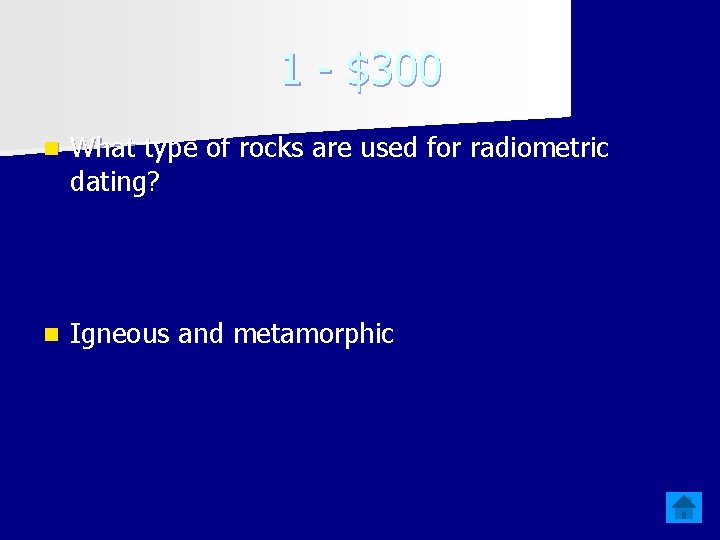 1 - $300 n What type of rocks are used for radiometric dating? n