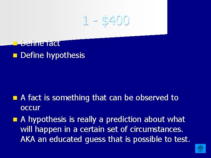 1 - $400 Define fact n Define hypothesis n A fact is something that