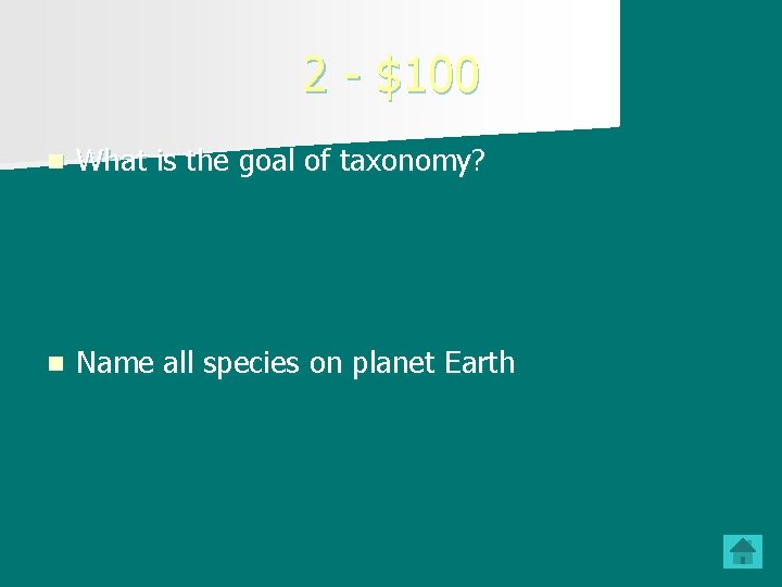 2 - $100 n What is the goal of taxonomy? n Name all species