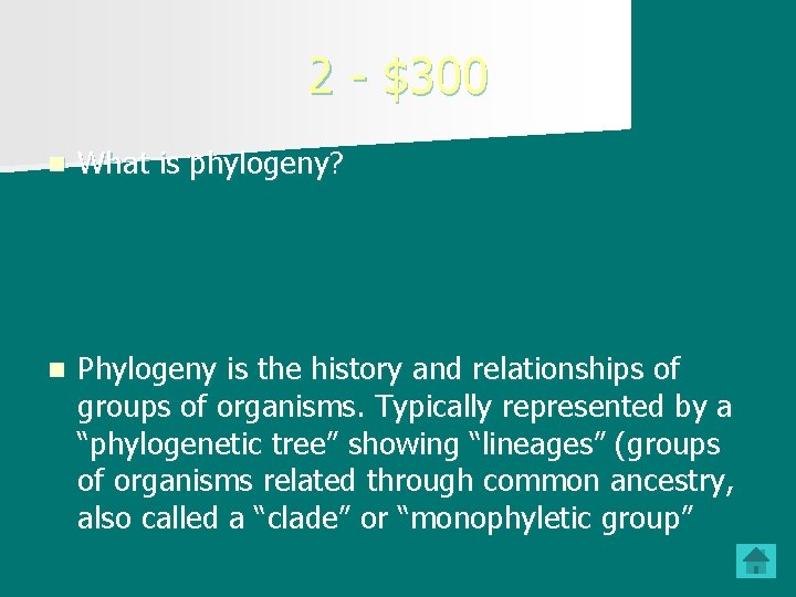 2 - $300 n What is phylogeny? n Phylogeny is the history and relationships