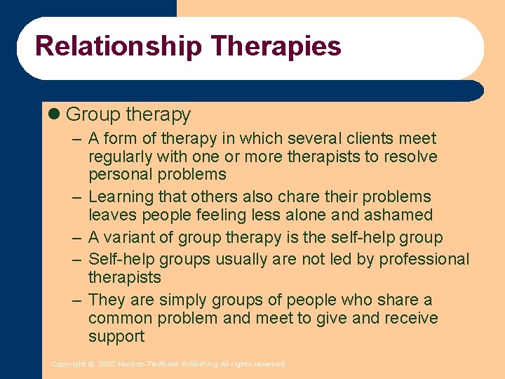Relationship Therapies l Group therapy – A form of therapy in which several clients Relationship Therapies l Group therapy – A form of therapy in which several clients