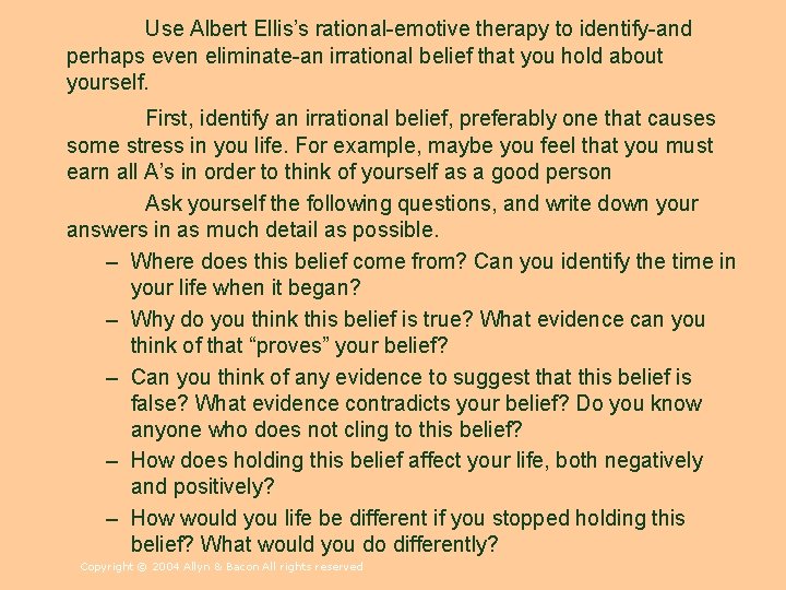 Use Albert Ellis’s rational-emotive therapy to identify-and perhaps even eliminate-an irrational belief that you Use Albert Ellis’s rational-emotive therapy to identify-and perhaps even eliminate-an irrational belief that you