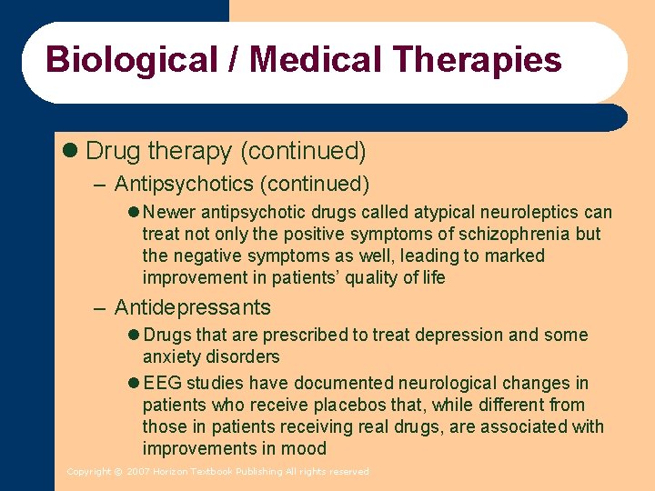 Biological / Medical Therapies l Drug therapy (continued) – Antipsychotics (continued) l Newer antipsychotic Biological / Medical Therapies l Drug therapy (continued) – Antipsychotics (continued) l Newer antipsychotic