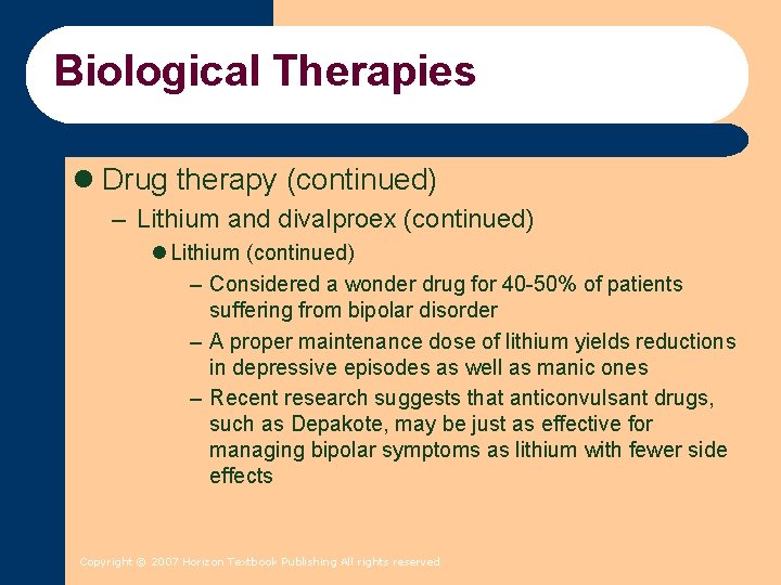 Biological Therapies l Drug therapy (continued) – Lithium and divalproex (continued) l Lithium (continued) Biological Therapies l Drug therapy (continued) – Lithium and divalproex (continued) l Lithium (continued)
