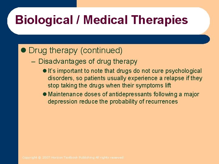 Biological / Medical Therapies l Drug therapy (continued) – Disadvantages of drug therapy l Biological / Medical Therapies l Drug therapy (continued) – Disadvantages of drug therapy l