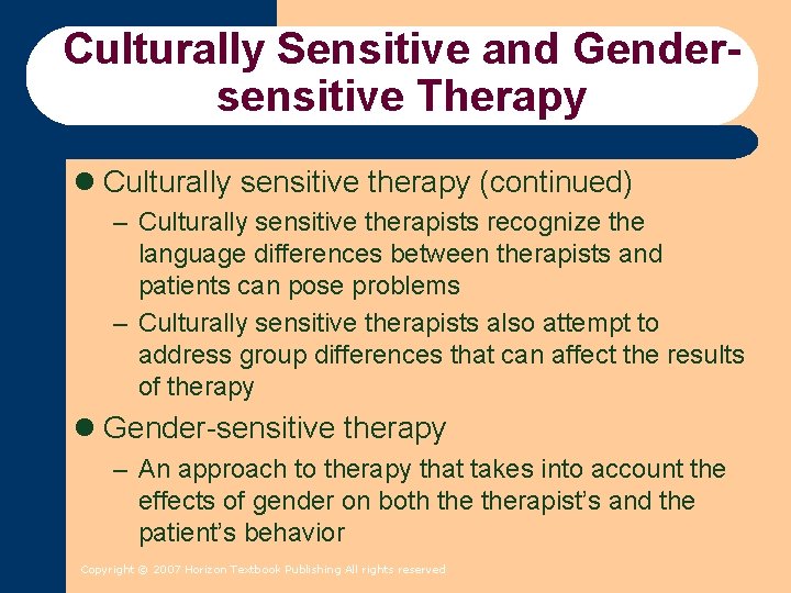 Culturally Sensitive and Gendersensitive Therapy l Culturally sensitive therapy (continued) – Culturally sensitive therapists Culturally Sensitive and Gendersensitive Therapy l Culturally sensitive therapy (continued) – Culturally sensitive therapists