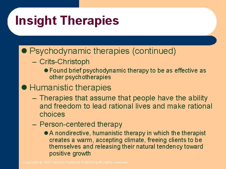 Insight Therapies l Psychodynamic therapies (continued) – Crits-Christoph l Found brief psychodynamic therapy to Insight Therapies l Psychodynamic therapies (continued) – Crits-Christoph l Found brief psychodynamic therapy to