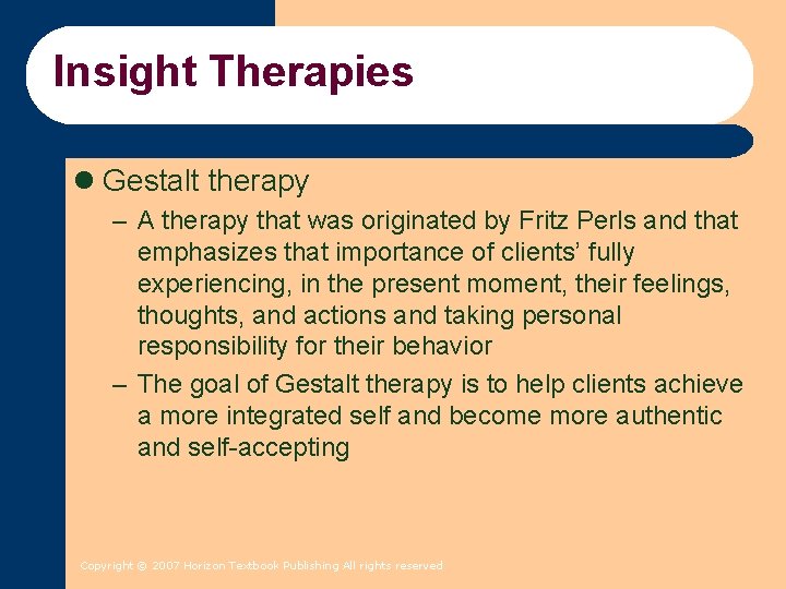 Insight Therapies l Gestalt therapy – A therapy that was originated by Fritz Perls Insight Therapies l Gestalt therapy – A therapy that was originated by Fritz Perls