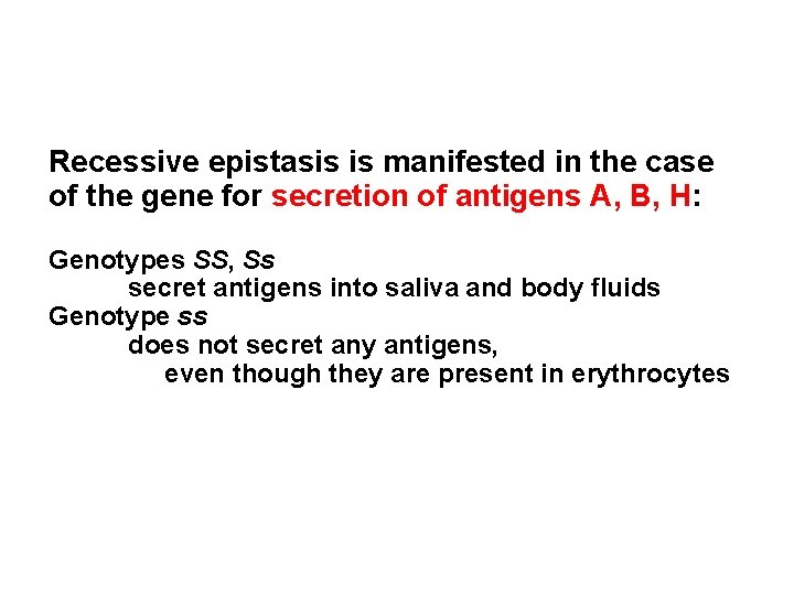 Recessive epistasis is manifested in the case of the gene for secretion of antigens