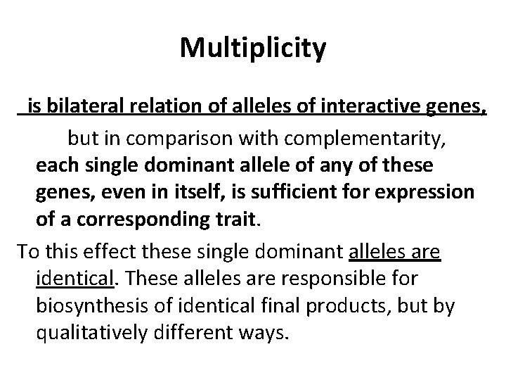 Multiplicity is bilateral relation of alleles of interactive genes, but in comparison with complementarity,