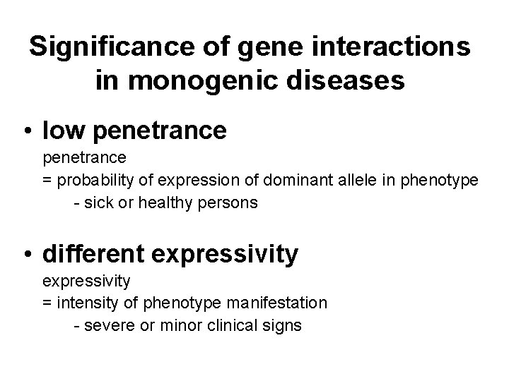 Significance of gene interactions in monogenic diseases • low penetrance = probability of expression