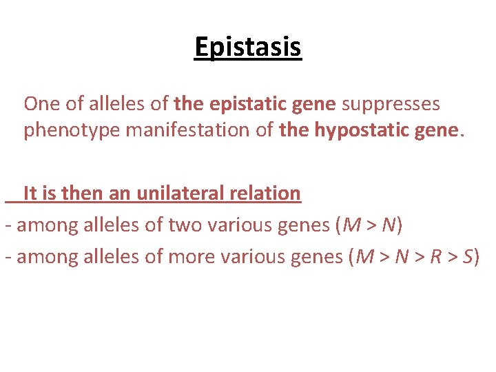 Epistasis One of alleles of the epistatic gene suppresses phenotype manifestation of the hypostatic