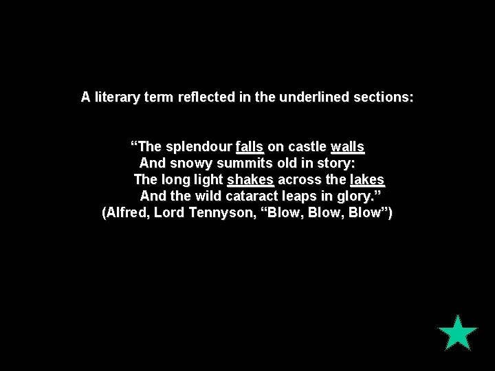 A literary term reflected in the underlined sections: “The splendour falls on castle walls