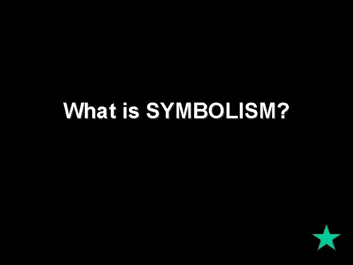 What is SYMBOLISM? 