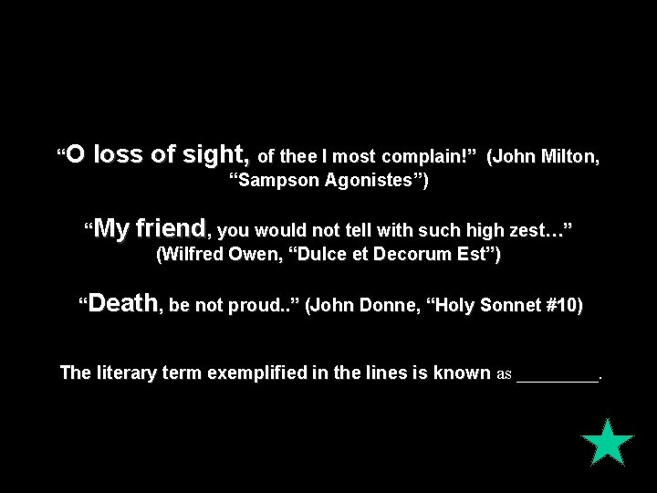 “O loss of sight, of thee I most complain!” (John Milton, “Sampson Agonistes”) “My