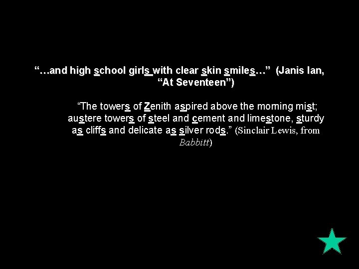 “…and high school girls with clear skin smiles…” (Janis Ian, “At Seventeen”) “The towers