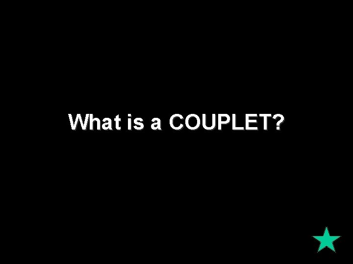 What is a COUPLET? 