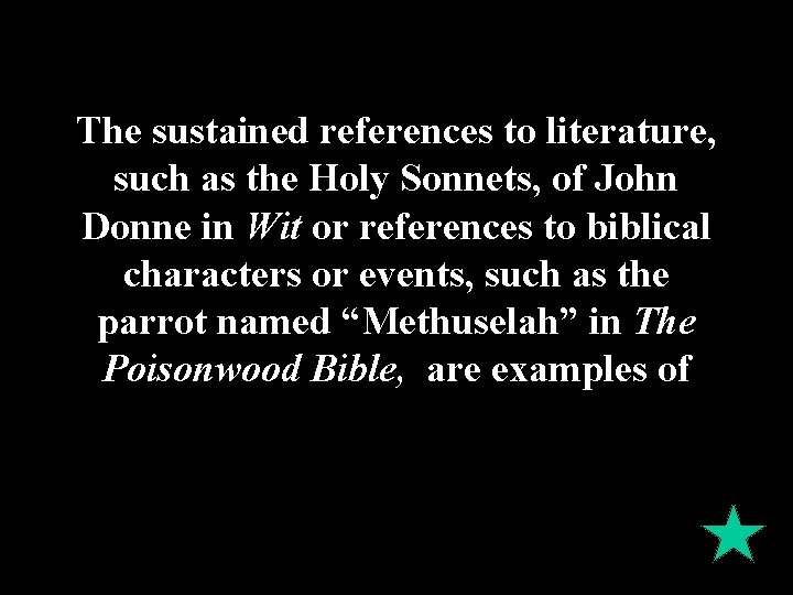The sustained references to literature, such as the Holy Sonnets, of John Donne in