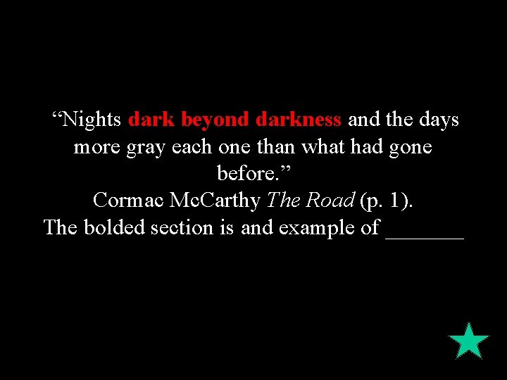  “Nights dark beyond darkness and the days more gray each one than what