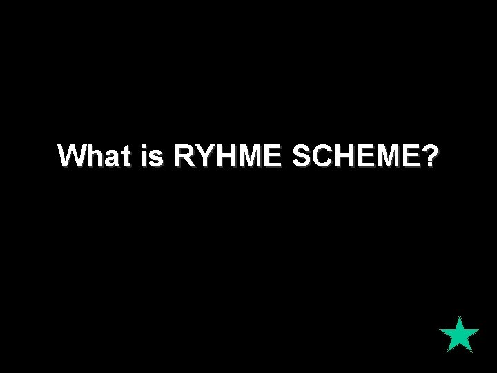 What is RYHME SCHEME? 