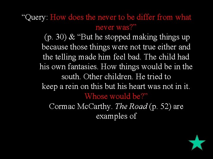 “Query: How does the never to be differ from what never was? ” (p.