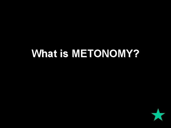 What is METONOMY? 