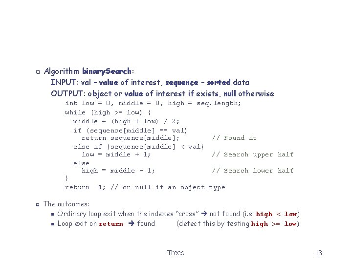 q Algorithm binary. Search: INPUT: val – value of interest, sequence – sorted data