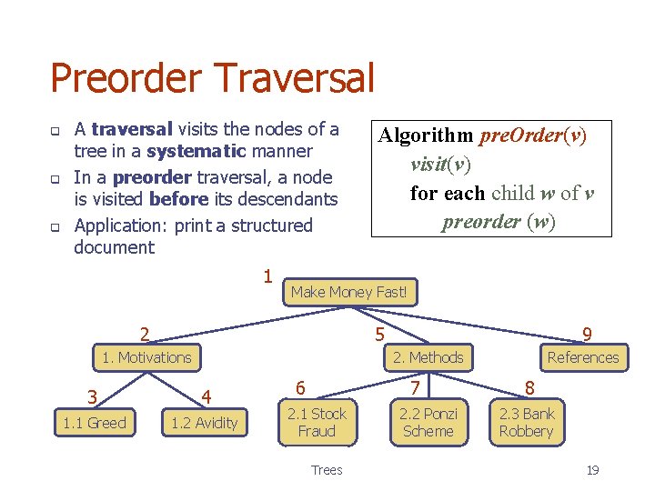 Preorder Traversal q q q A traversal visits the nodes of a tree in