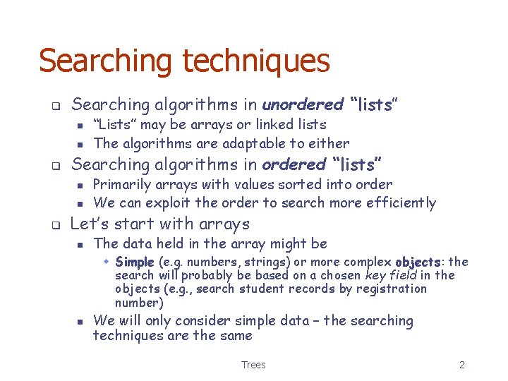 Searching techniques q Searching algorithms in unordered “lists” n n q Searching algorithms in