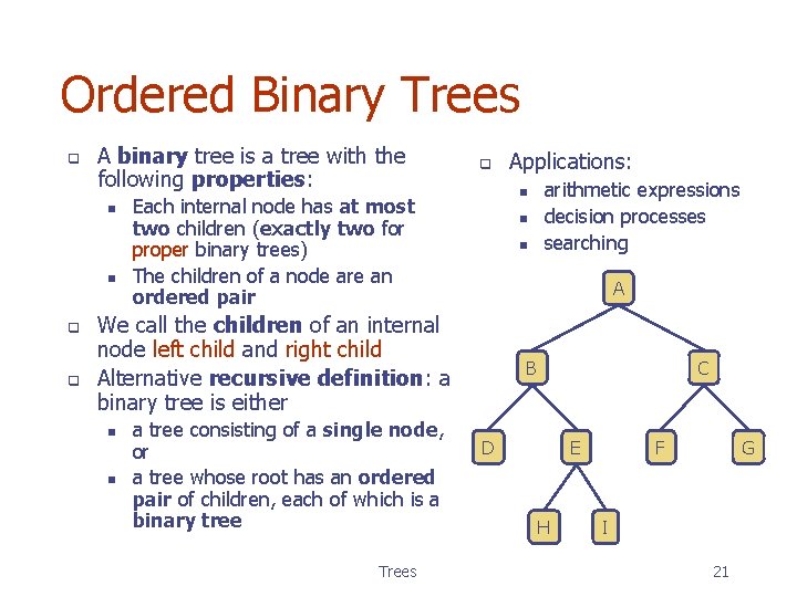Ordered Binary Trees q A binary tree is a tree with the following properties: