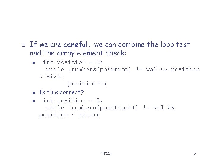 q If we are careful, we can combine the loop test and the array
