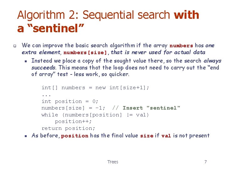 Algorithm 2: Sequential search with a “sentinel” q We can improve the basic search
