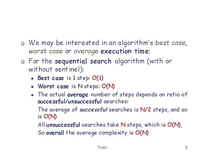 q q We may be interested in an algorithm’s best case, worst case or