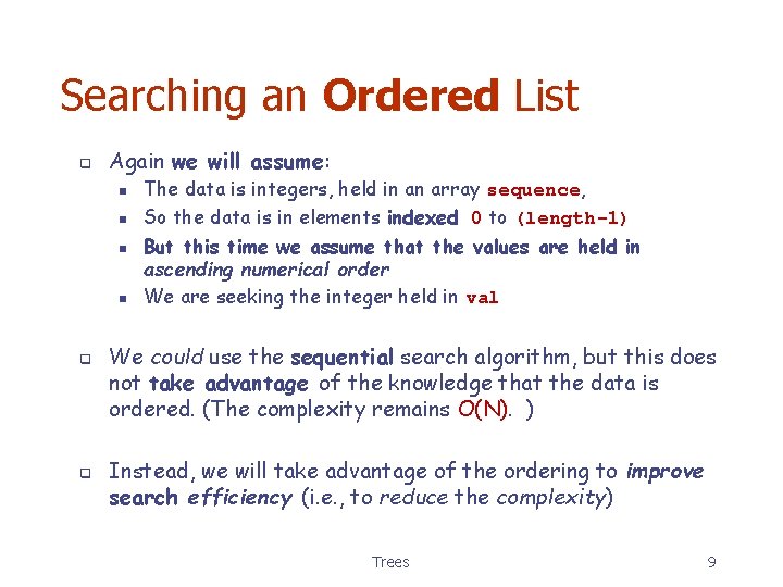 Searching an Ordered List q Again we will assume: n n q q The