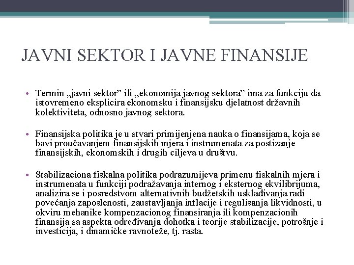 JAVNI SEKTOR I JAVNE FINANSIJE • Termin „javni sektor” ili „ekonomija javnog sektora” ima