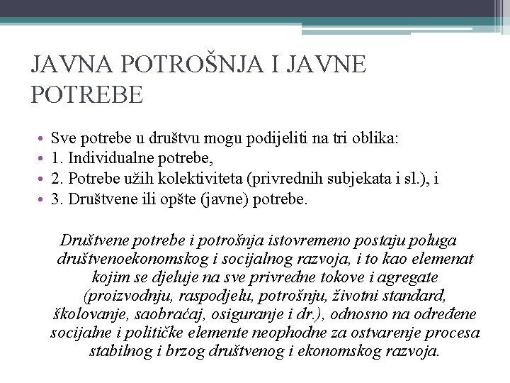 JAVNA POTROŠNJA I JAVNE POTREBE • • Sve potrebe u društvu mogu podijeliti na