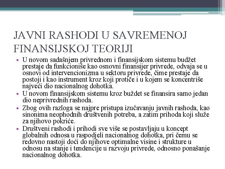 JAVNI RASHODI U SAVREMENOJ FINANSIJSKOJ TEORIJI • U novom sadašnjem privrednom i finansijskom sistemu