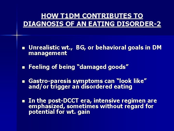 HOW T 1 DM CONTRIBUTES TO DIAGNOSIS OF AN EATING DISORDER-2 n Unrealistic wt.