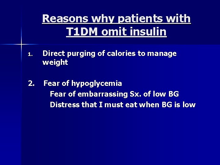 Reasons why patients with T 1 DM omit insulin 1. Direct purging of calories