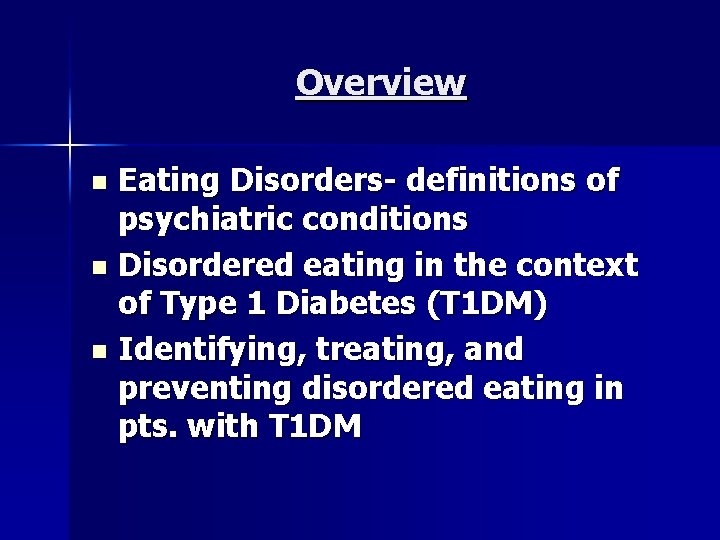 Overview Eating Disorders- definitions of psychiatric conditions n Disordered eating in the context of