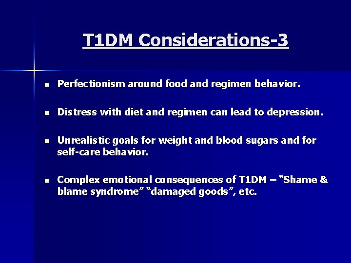 T 1 DM Considerations-3 n Perfectionism around food and regimen behavior. n Distress with