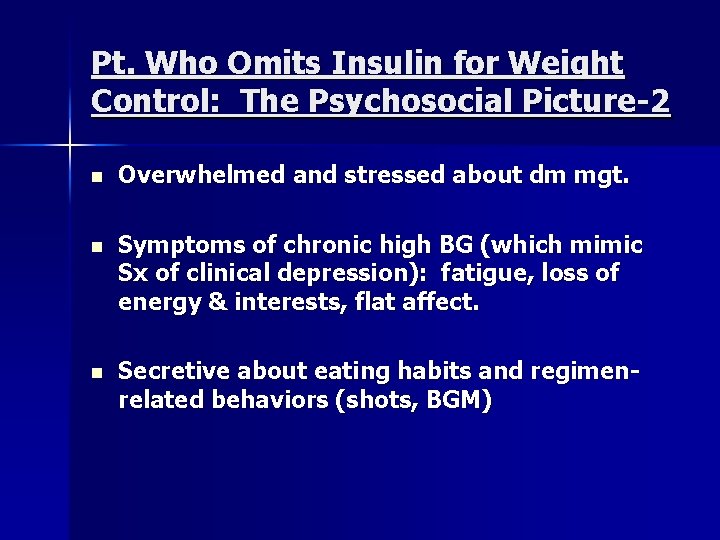 Pt. Who Omits Insulin for Weight Control: The Psychosocial Picture-2 n Overwhelmed and stressed