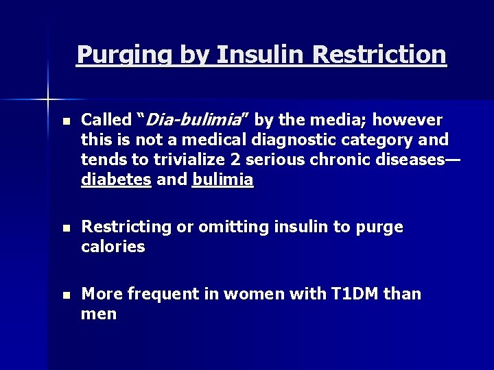 Purging by Insulin Restriction n Called “Dia-bulimia” by the media; however this is not