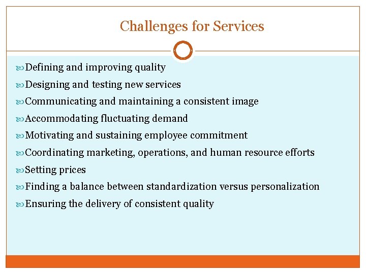 Challenges for Services Defining and improving quality Designing and testing new services Communicating and