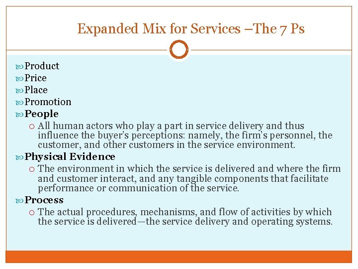 Expanded Mix for Services –The 7 Ps Product Price Place Promotion People All human