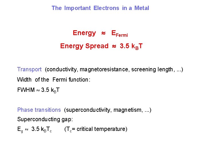 The Important Electrons in a Metal Energy EFermi Energy Spread 3. 5 k. BT
