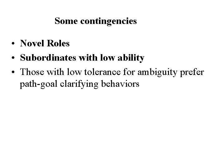 Some contingencies • Novel Roles • Subordinates with low ability • Those with low